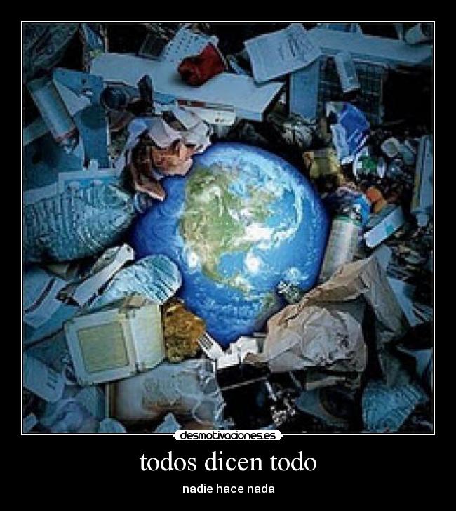 todos dicen todo - nadie hace nada