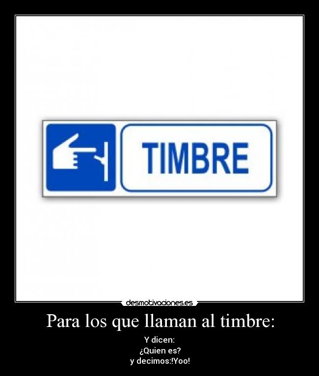 Para los que llaman al timbre: -