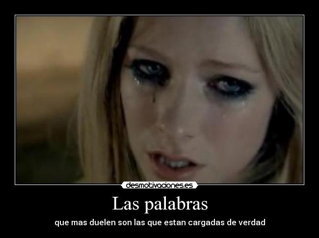 Las palabras - que mas duelen son las que estan cargadas de verdad
