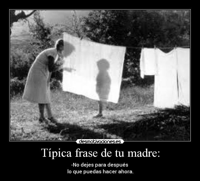 Típica frase de tu madre: - 