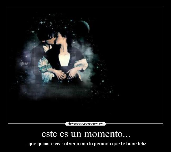 este es un momento... -
