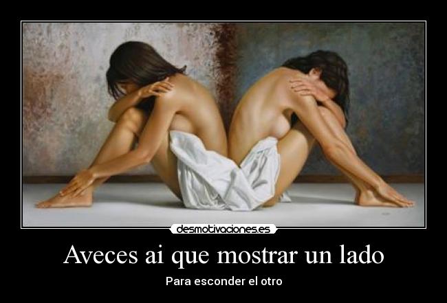 Aveces ai que mostrar un lado -
