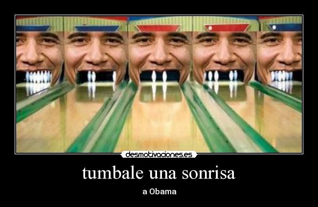 tumbale una sonrisa - a Obama