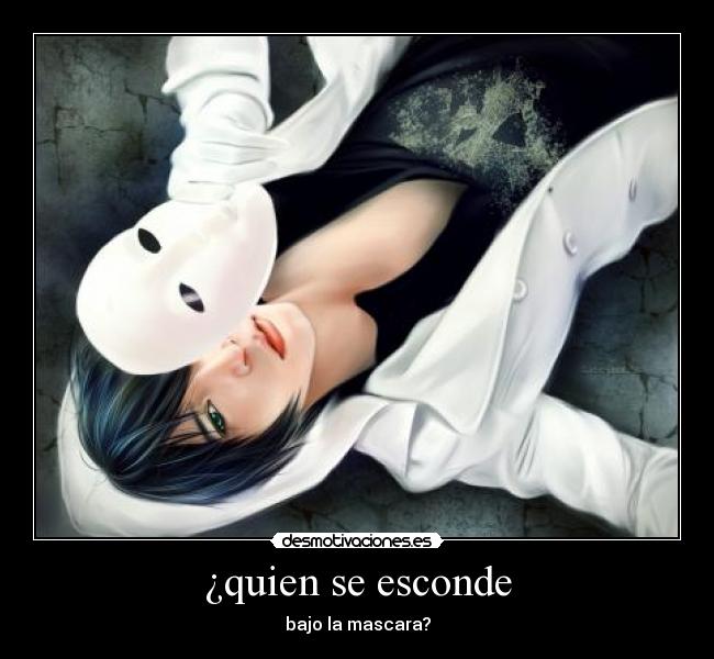 ¿quien se esconde - bajo la mascara?