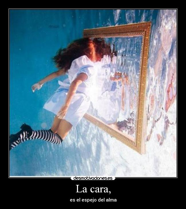 La cara, - es el espejo del alma