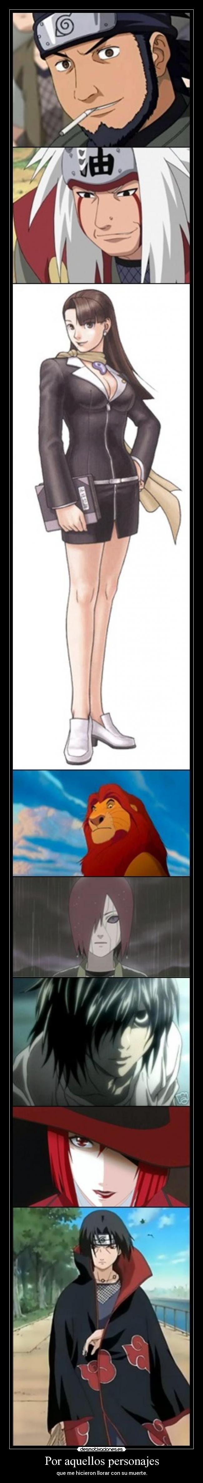 Por aquellos personajes - que me hicieron llorar con su muerte.