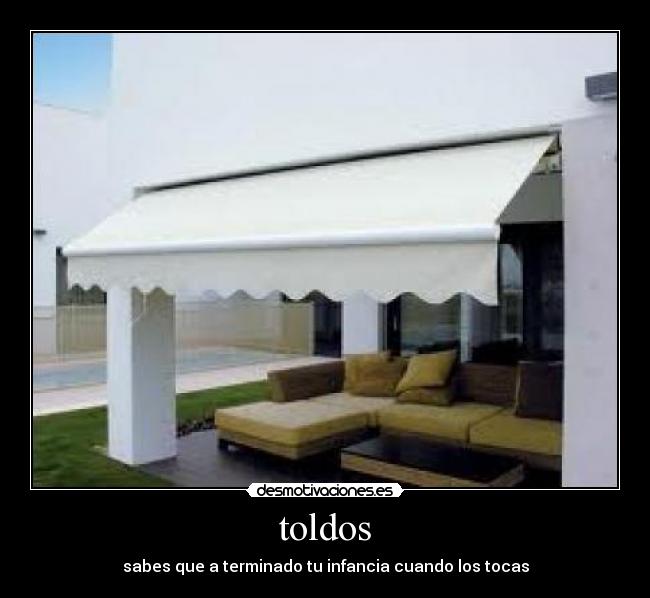 toldos - sabes que a terminado tu infancia cuando los tocas