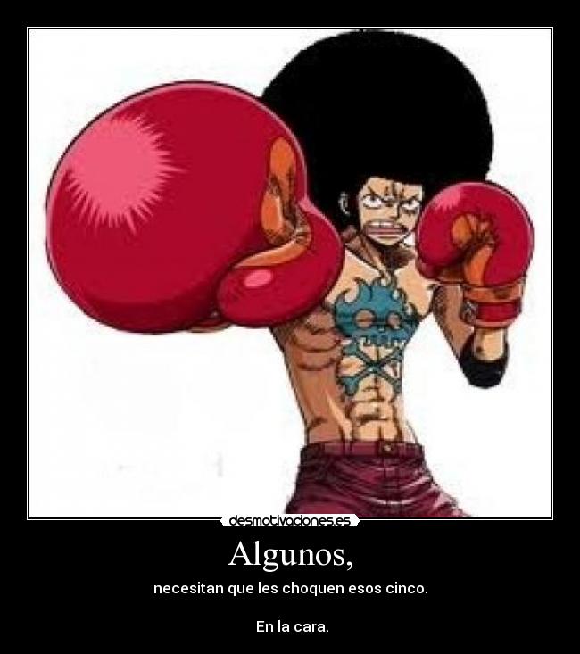 Algunos, -