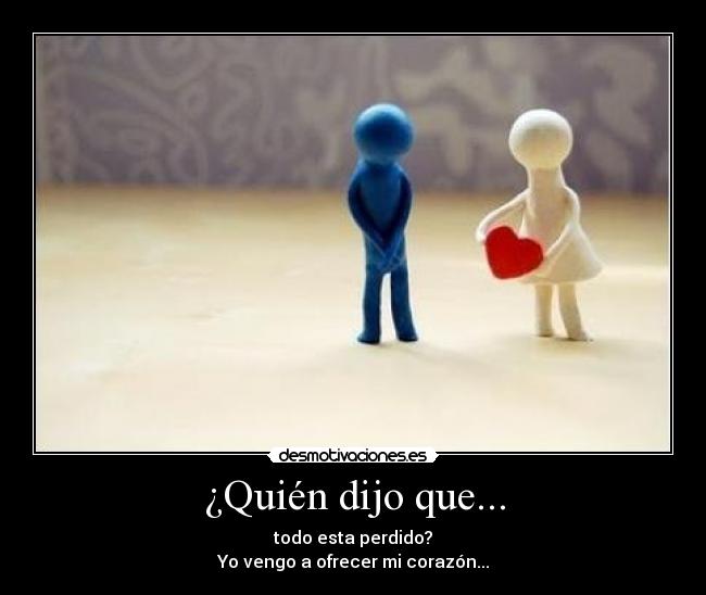 ¿Quién dijo que... -