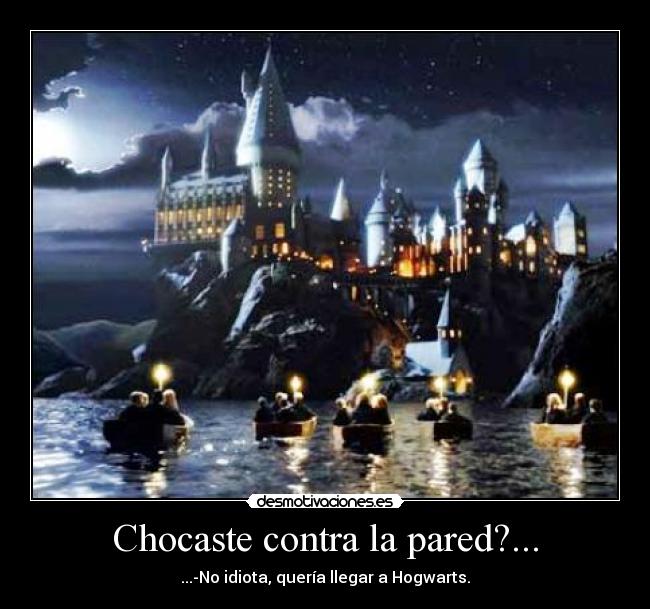 Chocaste contra la pared?... -