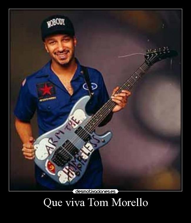 Que viva Tom Morello -