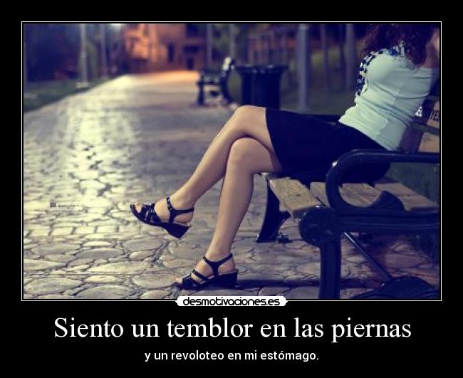 Siento un temblor en las piernas - 