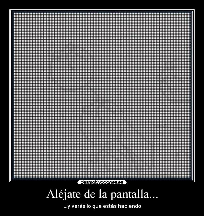 Aléjate de la pantalla... - 