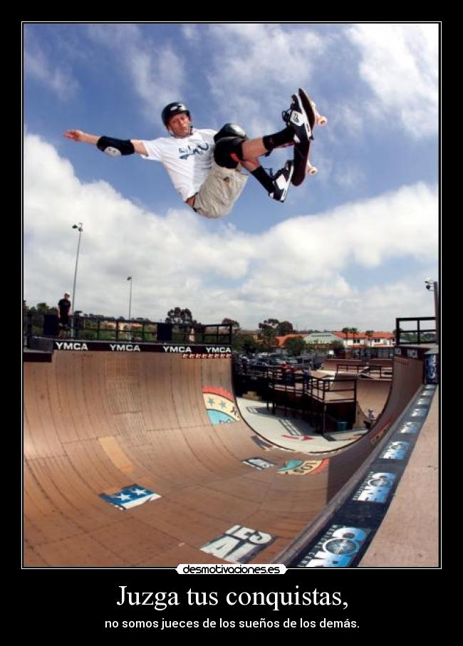 Juzga tus conquistas, -