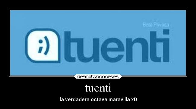 tuenti - la verdadera octava maravilla xD