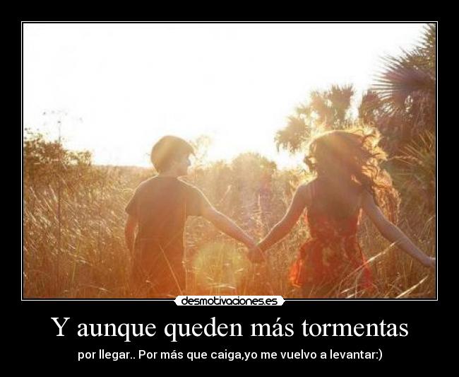 Y aunque queden más tormentas -