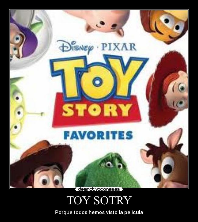 TOY SOTRY - Porque todos hemos visto la pelicula