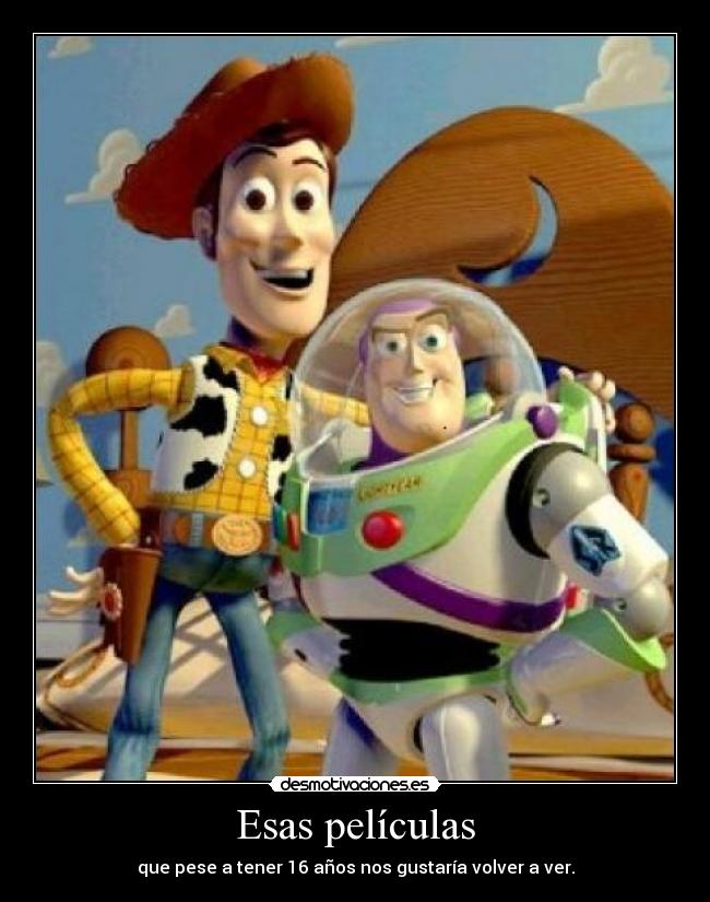 Esas películas - que pese a tener 16 años nos gustaría volver a ver.