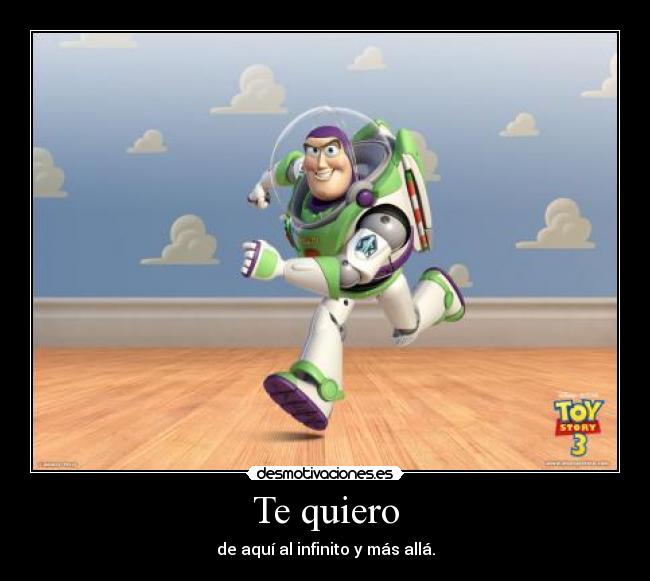 Te quiero - de aquí al infinito y más allá.