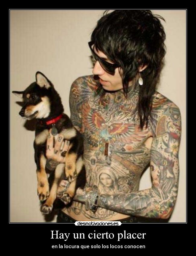 Hay un cierto placer - en la locura que solo los locos conocen