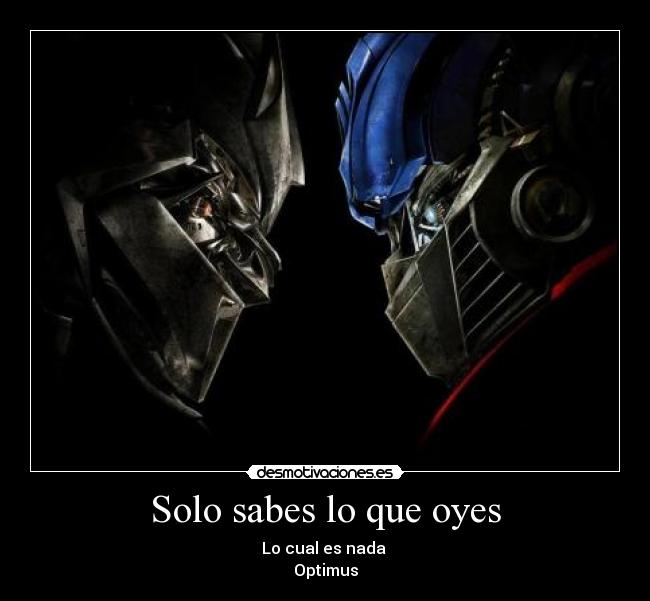 Solo sabes lo que oyes -