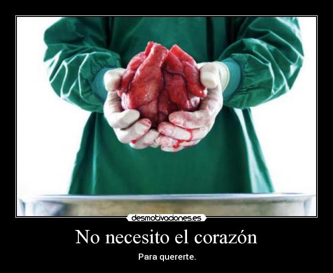 No necesito el corazón - Para quererte.