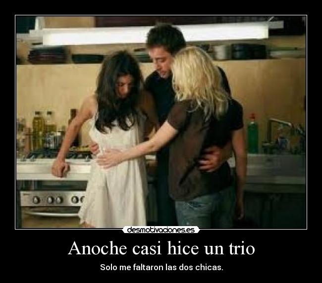 Anoche casi hice un trio -