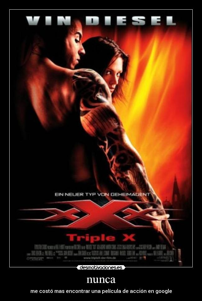nunca - me costó mas encontrar una película de acción en google