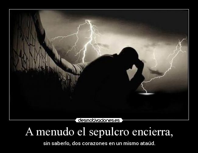 A menudo el sepulcro encierra, -