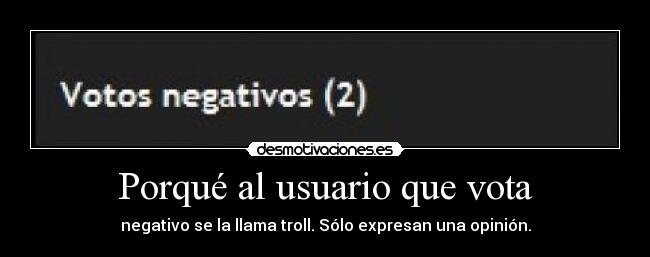 Porqué al usuario que vota -