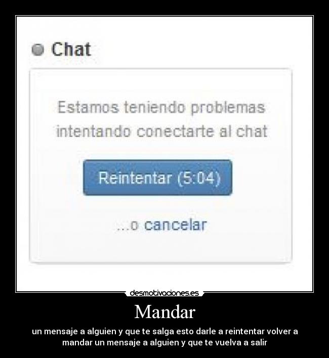 Mandar - un mensaje a alguien y que te salga esto darle a reintentar volver a
mandar un mensaje a alguien y que te vuelva a salir