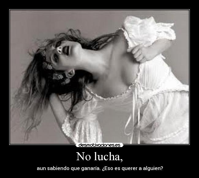 No lucha, -