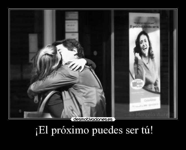 ¡El próximo puedes ser tú! -