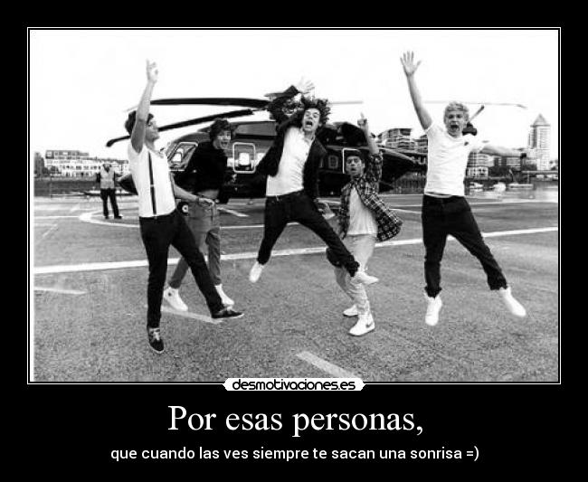 Por esas personas, - que cuando las ves siempre te sacan una sonrisa =)