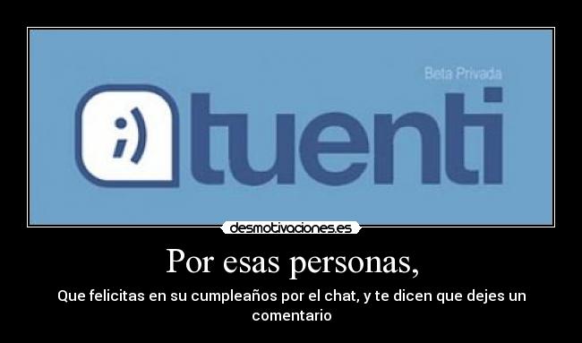 Por esas personas, -