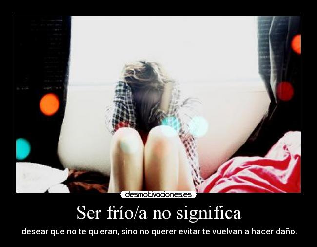 Ser frío/a no significa -