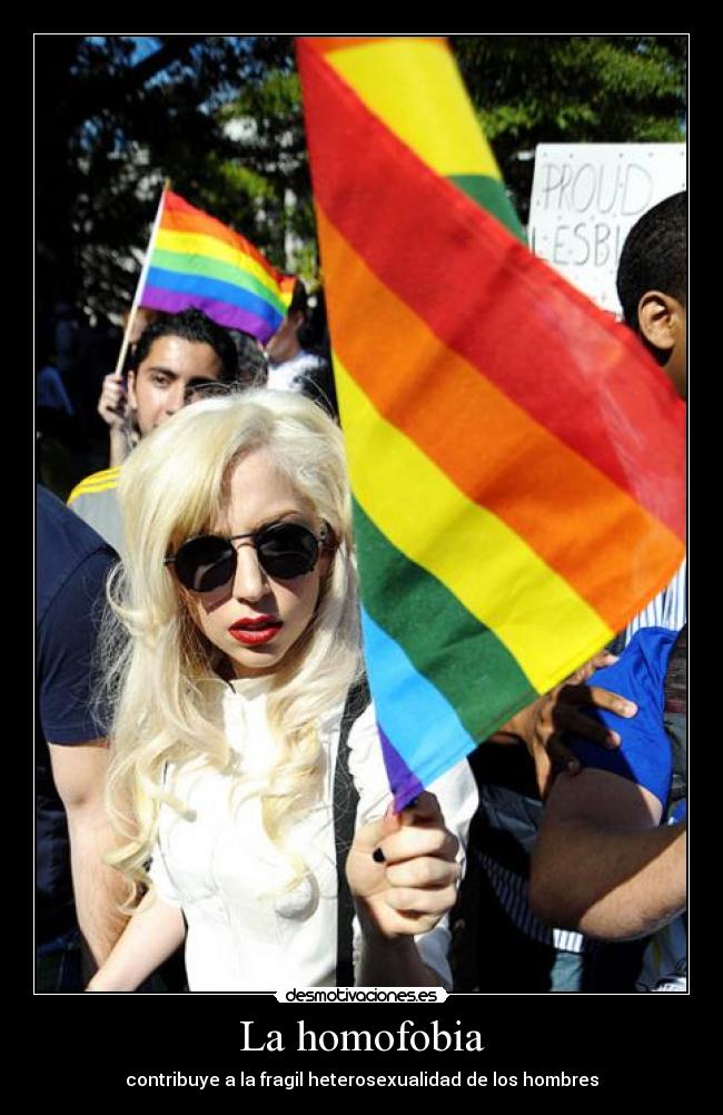 La homofobia - contribuye a la fragil heterosexualidad de los hombres