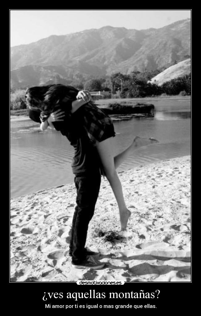¿ves aquellas montañas? -