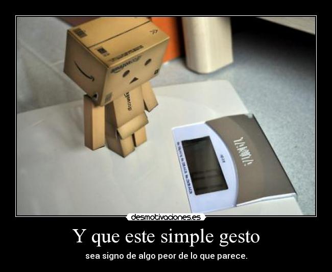 Y que este simple gesto -