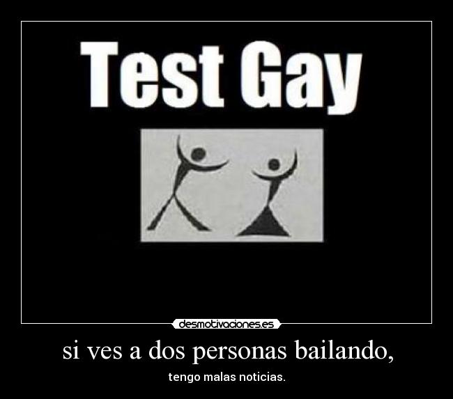 si ves a dos personas bailando, - tengo malas noticias.