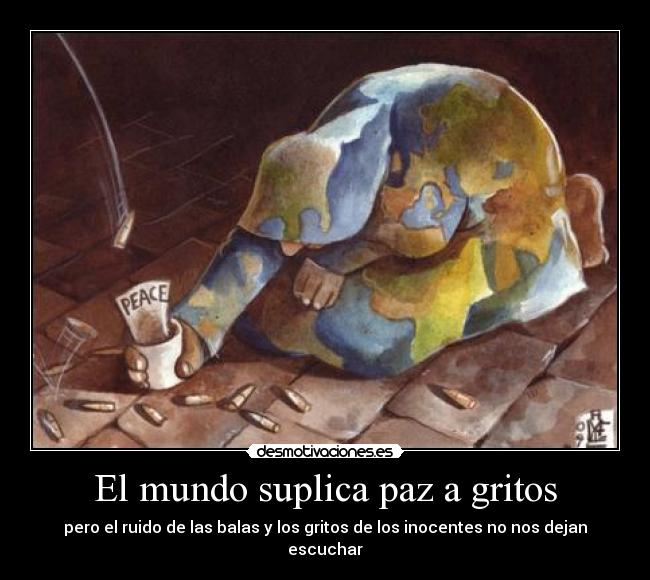 El mundo suplica paz a gritos -