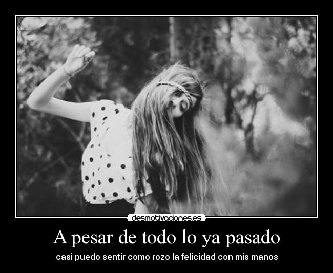 A pesar de todo lo ya pasado -