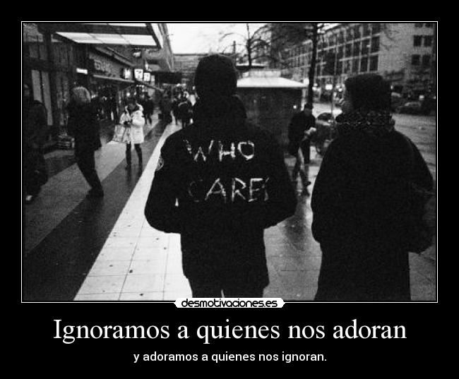 Ignoramos a quienes nos adoran - 