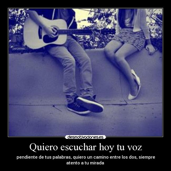 Quiero escuchar hoy tu voz - 