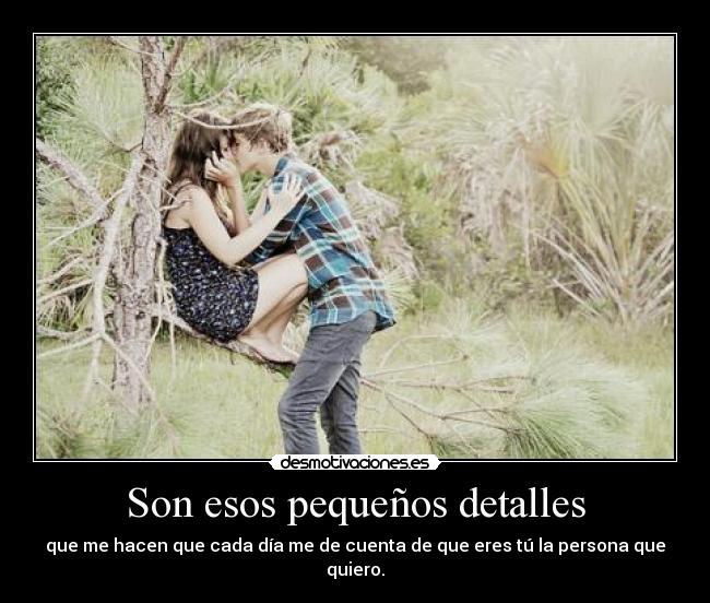 Son esos pequeños detalles -