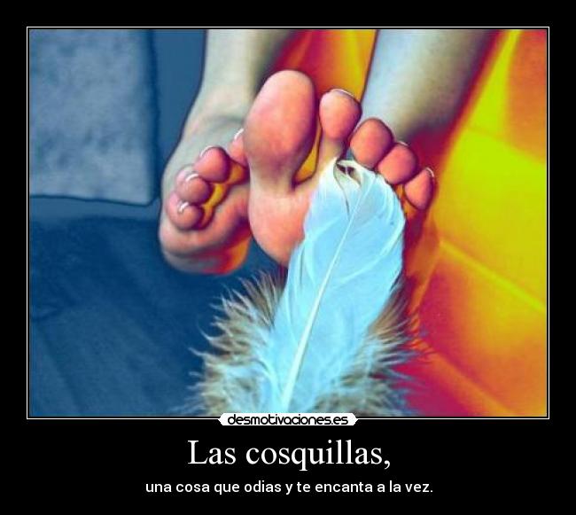 Las cosquillas, -