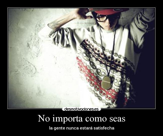 No importa como seas -
