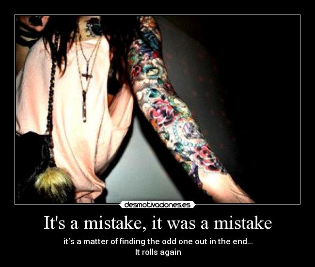 Its a mistake, it was a mistake -