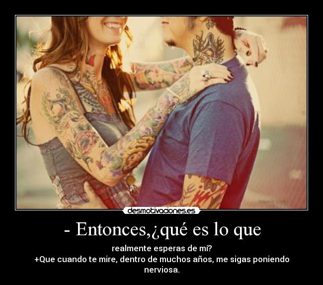 - Entonces,¿qué es lo que - 