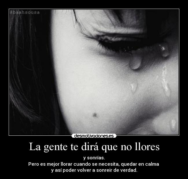 La gente te dirá que no llores -